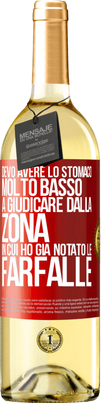 29,95 € | Vino bianco Edizione WHITE Devo avere lo stomaco molto basso a giudicare dalla zona in cui ho già notato le farfalle Etichetta Rossa. Etichetta personalizzabile Vino giovane Raccogliere 2025 Verdejo