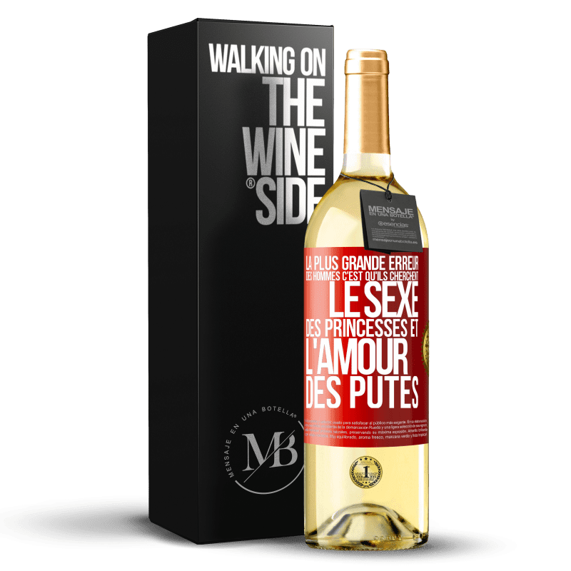 29,95 € Envoi gratuit | Vin blanc Édition WHITE La plus grande erreur des hommes c'est qu'ils cherchent le sexe des princesses et l'amour des putes Étiquette Rouge. Étiquette personnalisable Vin jeune Récolte 2023 Verdejo