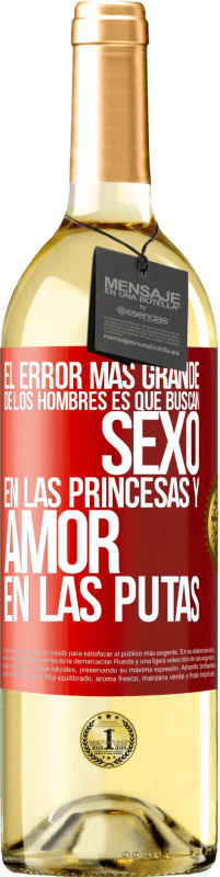 Envío gratis | Vino Blanco Edición WHITE El error más grande de los hombres es que buscan sexo en las princesas y amor en las putas Etiqueta Roja. Etiqueta personalizable Vino joven Cosecha 2023 Verdejo