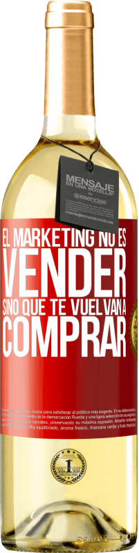 Envío gratis | Vino Blanco Edición WHITE El marketing no es vender, sino que te vuelvan a comprar Etiqueta Roja. Etiqueta personalizable Vino joven Cosecha 2023 Verdejo