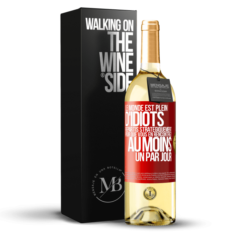 29,95 € Envoi gratuit | Vin blanc Édition WHITE Le monde est plein d'idiots répartis stratégiquement pour que vous en rencontriez au moins un par jour Étiquette Rouge. Étiquette personnalisable Vin jeune Récolte 2023 Verdejo