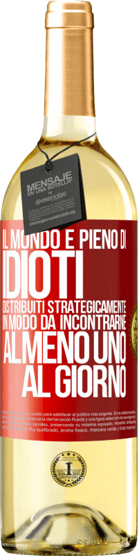29,95 € | Vino bianco Edizione WHITE Il mondo è pieno di idioti distribuiti strategicamente in modo da incontrarne almeno uno al giorno Etichetta Rossa. Etichetta personalizzabile Vino giovane Raccogliere 2025 Verdejo
