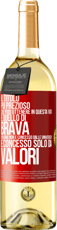 Spedizione Gratuita | Vino bianco Edizione WHITE Il titolo più prezioso che puoi ottenere in questa vita è quello di brava persona, non è concesso dalle università, è Etichetta Rossa. Etichetta personalizzabile Vino giovane Raccogliere 2023 Verdejo