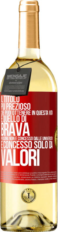 «Il titolo più prezioso che puoi ottenere in questa vita è quello di brava persona, non è concesso dalle università, è» Edizione WHITE