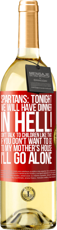 29,95 € | White Wine WHITE Edition Spartans: tonight we will have dinner in hell! Don't talk to children like that. If you don't want to go to my mother's Red Label. Customizable label Young wine Harvest 2023 Verdejo