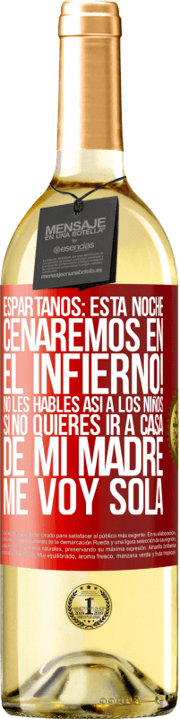 29,95 € | Vino Blanco Edición WHITE Espartanos: esta noche cenaremos en el infierno! No les hables así a los niños. Si no quieres ir a casa de mi madre, me voy Etiqueta Roja. Etiqueta personalizable Vino joven Cosecha 2023 Verdejo