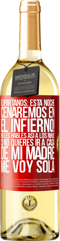 29,95 € Envío gratis | Vino Blanco Edición WHITE Espartanos: esta noche cenaremos en el infierno! No les hables así a los niños. Si no quieres ir a casa de mi madre, me voy Etiqueta Roja. Etiqueta personalizable Vino joven Cosecha 2025 Verdejo