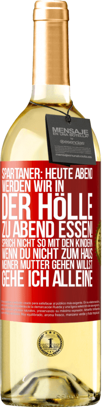 29,95 € | Weißwein WHITE Ausgabe Spartaner: Heute Abend werden wir in der Hölle zu Abend essen! Sprich nicht so mit den Kindern. Wenn du nicht zum Haus meiner Mu Rote Markierung. Anpassbares Etikett Junger Wein Ernte 2023 Verdejo