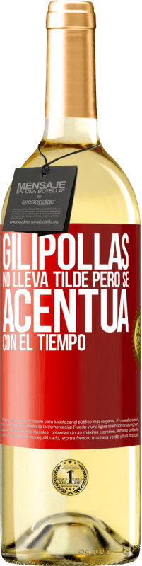 29,95 € | Vino Blanco Edición WHITE Gilipollas no lleva tilde, pero se acentúa con el tiempo Etiqueta Roja. Etiqueta personalizable Vino joven Cosecha 2023 Verdejo