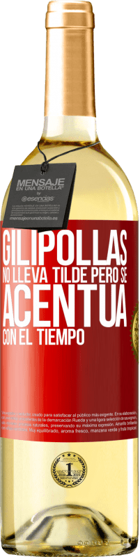 29,95 € Envío gratis | Vino Blanco Edición WHITE Gilipollas no lleva tilde, pero se acentúa con el tiempo Etiqueta Roja. Etiqueta personalizable Vino joven Cosecha 2025 Verdejo
