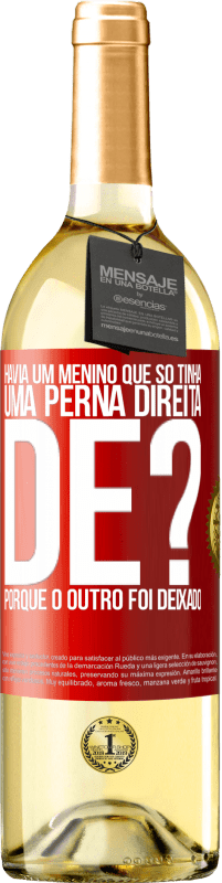 29,95 € | Vinho branco Edição WHITE Havia um menino que só tinha uma perna direita. De? Porque o outro foi deixado Etiqueta Vermelha. Etiqueta personalizável Vinho jovem Colheita 2023 Verdejo