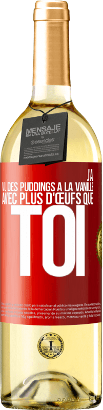 Envoi gratuit | Vin blanc Édition WHITE J'ai vu des puddings à la vanille avec plus d'œufs que toi Étiquette Rouge. Étiquette personnalisable Vin jeune Récolte 2023 Verdejo