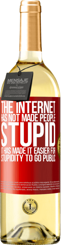 29,95 € | Белое вино Издание WHITE Интернет не сделал людей глупыми, он облегчил глупость публичной огласки Красная метка. Настраиваемая этикетка Молодое вино Урожай 2025 Verdejo