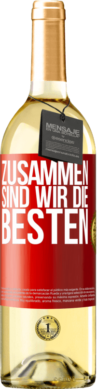 29,95 € | Weißwein WHITE Ausgabe Zusammen sind wir die Besten Rote Markierung. Anpassbares Etikett Junger Wein Ernte 2024 Verdejo