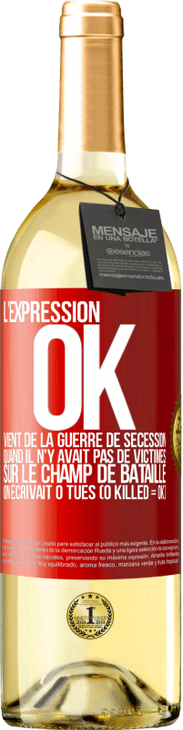 Envoi gratuit | Vin blanc Édition WHITE L'expression OK vient de la Guerre de Sécession, quand il n'y avait pas de victimes sur le champ de bataille on écrivait 0 tués Étiquette Rouge. Étiquette personnalisable Vin jeune Récolte 2023 Verdejo