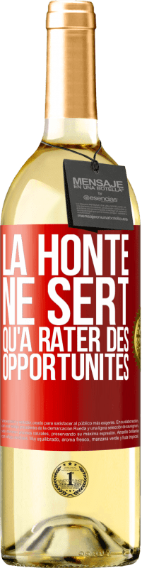 29,95 € | Vin blanc Édition WHITE La honte ne sert qu'à rater des opportunités Étiquette Rouge. Étiquette personnalisable Vin jeune Récolte 2023 Verdejo
