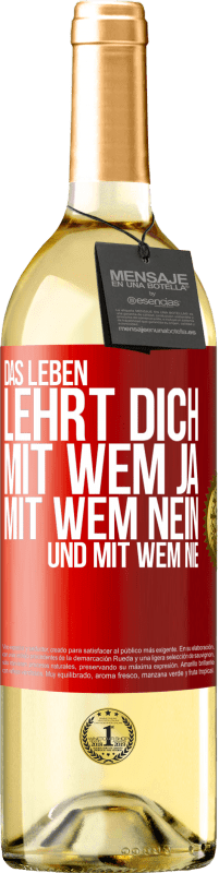 Kostenloser Versand | Weißwein WHITE Ausgabe Das Leben lehrt dich, mit wem ja, mit wem nein, und mit wem nie Rote Markierung. Anpassbares Etikett Junger Wein Ernte 2023 Verdejo