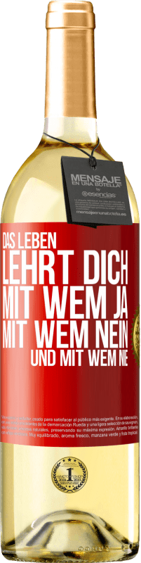 29,95 € Kostenloser Versand | Weißwein WHITE Ausgabe Das Leben lehrt dich, mit wem ja, mit wem nein, und mit wem nie Rote Markierung. Anpassbares Etikett Junger Wein Ernte 2025 Verdejo