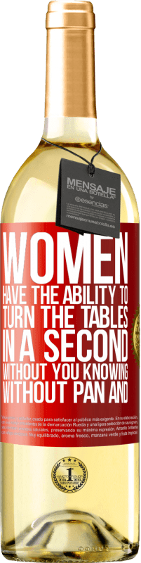 29,95 € | Белое вино Издание WHITE У женщин есть способность перевернуть стол за секунду. Без вашего ведома, без сковороды и без омлета Красная метка. Настраиваемая этикетка Молодое вино Урожай 2023 Verdejo