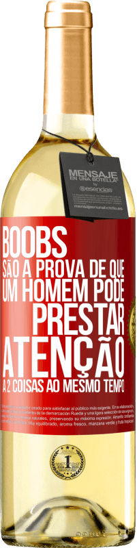 Envio grátis | Vinho branco Edição WHITE Boobs são a prova de que um homem pode prestar atenção a 2 coisas ao mesmo tempo Etiqueta Vermelha. Etiqueta personalizável Vinho jovem Colheita 2023 Verdejo