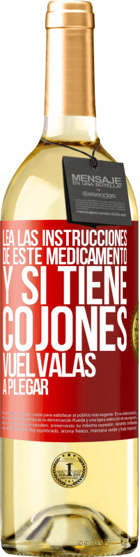 29,95 € Envío gratis | Vino Blanco Edición WHITE Lea las instrucciones de este medicamento y si tiene cojones, vuélvalas a plegar Etiqueta Roja. Etiqueta personalizable Vino joven Cosecha 2025 Verdejo