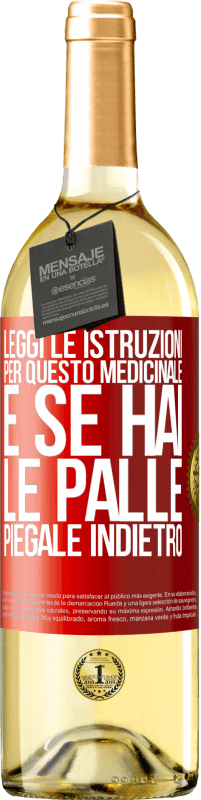 «Leggi le istruzioni per questo medicinale e se hai le palle, piegale indietro» Edizione WHITE