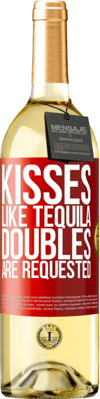 29,95 € Free Shipping | White Wine WHITE Edition Kisses like tequila. Doubles are requested Red Label. Customizable label Young wine Harvest 2023 Verdejo