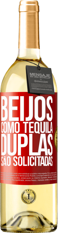 «Beijos como tequila. Duplas são solicitadas» Edição WHITE