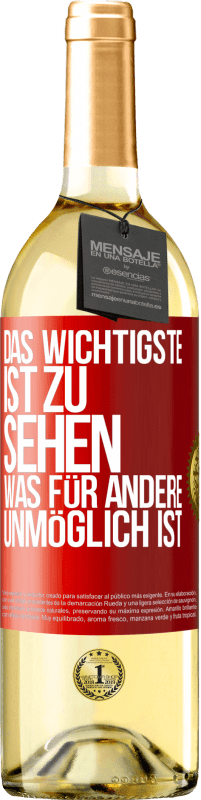 Kostenloser Versand | Weißwein WHITE Ausgabe Das Wichtigste ist zu sehen, was für andere unmöglich ist Rote Markierung. Anpassbares Etikett Junger Wein Ernte 2023 Verdejo