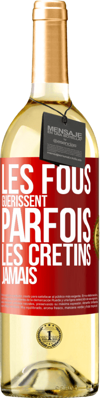 29,95 € | Vin blanc Édition WHITE Les fous guérissent parfois, les crétins jamais Étiquette Rouge. Étiquette personnalisable Vin jeune Récolte 2023 Verdejo