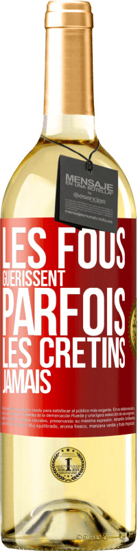 29,95 € Envoi gratuit | Vin blanc Édition WHITE Les fous guérissent parfois, les crétins jamais Étiquette Rouge. Étiquette personnalisable Vin jeune Récolte 2025 Verdejo