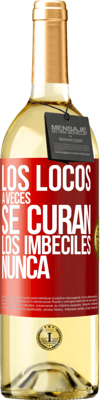 29,95 € Envío gratis | Vino Blanco Edición WHITE Los locos a veces se curan, los imbéciles nunca Etiqueta Roja. Etiqueta personalizable Vino joven Cosecha 2025 Verdejo