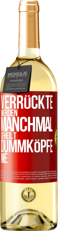 29,95 € | Weißwein WHITE Ausgabe Verrückte werden manchmal geheilt, Dummköpfe nie Rote Markierung. Anpassbares Etikett Junger Wein Ernte 2023 Verdejo