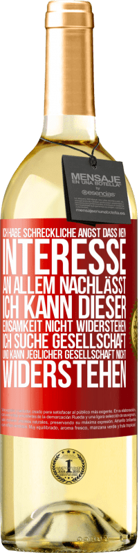 «Ich habe schreckliche Angst, dass mein Interesse an allem nachlässt. Ich kann dieser Einsamkeit nicht widerstehen. Ich suche Ges» WHITE Ausgabe