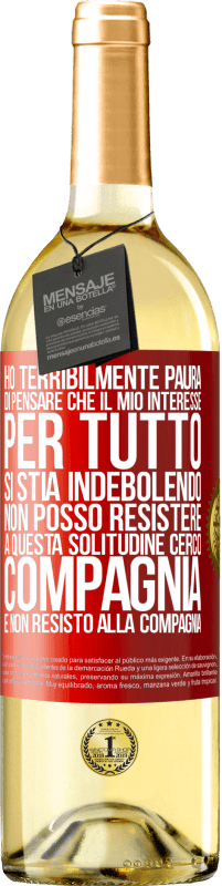 29,95 € Spedizione Gratuita | Vino bianco Edizione WHITE Ho terribilmente paura di pensare che il mio interesse per tutto si stia indebolendo. Non posso resistere a questa Etichetta Rossa. Etichetta personalizzabile Vino giovane Raccogliere 2025 Verdejo