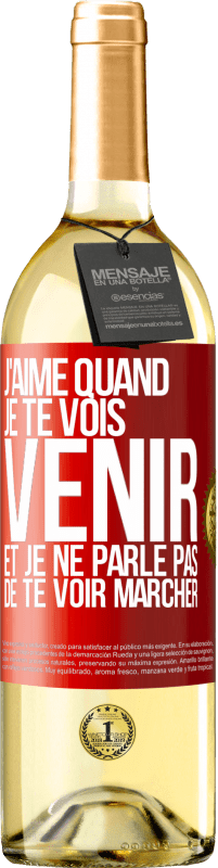 29,95 € | Vin blanc Édition WHITE J'aime quand je te vois venir et je ne parle pas de te voir marcher Étiquette Rouge. Étiquette personnalisable Vin jeune Récolte 2025 Verdejo