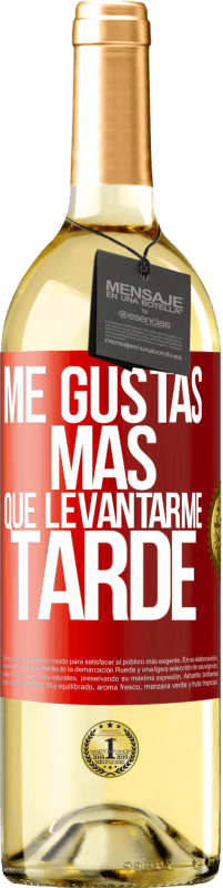 29,95 € Envío gratis | Vino Blanco Edición WHITE Me gustas más que levantarme tarde Etiqueta Roja. Etiqueta personalizable Vino joven Cosecha 2025 Verdejo