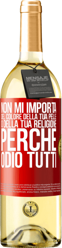 29,95 € | Vino bianco Edizione WHITE Non mi importa del colore della tua pelle o della tua religione perché odio tutti Etichetta Rossa. Etichetta personalizzabile Vino giovane Raccogliere 2023 Verdejo