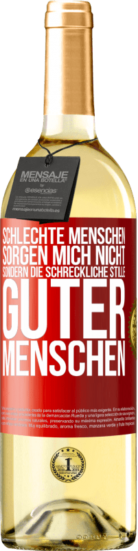 29,95 € Kostenloser Versand | Weißwein WHITE Ausgabe Schlechte Menschen sorgen mich nicht, sondern die schreckliche Stille guter Menschen Rote Markierung. Anpassbares Etikett Junger Wein Ernte 2023 Verdejo