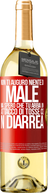 Spedizione Gratuita | Vino bianco Edizione WHITE Non ti auguro niente di male, ma spero che tu abbia un attacco di tosse con diarrea Etichetta Rossa. Etichetta personalizzabile Vino giovane Raccogliere 2023 Verdejo