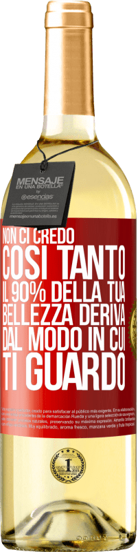 Spedizione Gratuita | Vino bianco Edizione WHITE Non ci credo così tanto. Il 90% della tua bellezza deriva dal modo in cui ti guardo Etichetta Rossa. Etichetta personalizzabile Vino giovane Raccogliere 2023 Verdejo