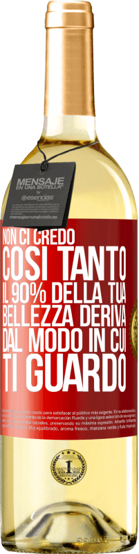 29,95 € Spedizione Gratuita | Vino bianco Edizione WHITE Non ci credo così tanto. Il 90% della tua bellezza deriva dal modo in cui ti guardo Etichetta Rossa. Etichetta personalizzabile Vino giovane Raccogliere 2025 Verdejo