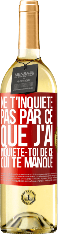 29,95 € Envoi gratuit | Vin blanc Édition WHITE Ne t'inquiète pas par ce que j'ai, inquiète-toi de ce qui te manque Étiquette Rouge. Étiquette personnalisable Vin jeune Récolte 2025 Verdejo