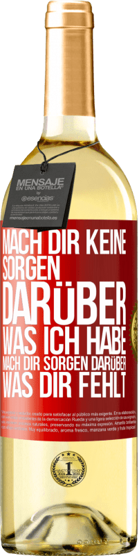 29,95 € | Weißwein WHITE Ausgabe Mach Dir keine Sorgen darüber, was ich habe, mach Dir Sorgen darüber, was Dir fehlt Rote Markierung. Anpassbares Etikett Junger Wein Ernte 2024 Verdejo