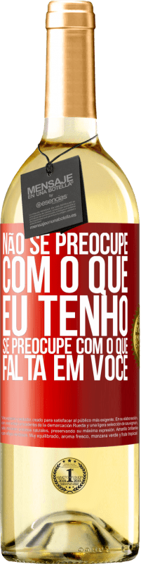 Envio grátis | Vinho branco Edição WHITE Não se preocupe com o que eu tenho, se preocupe com o que falta em você Etiqueta Vermelha. Etiqueta personalizável Vinho jovem Colheita 2023 Verdejo