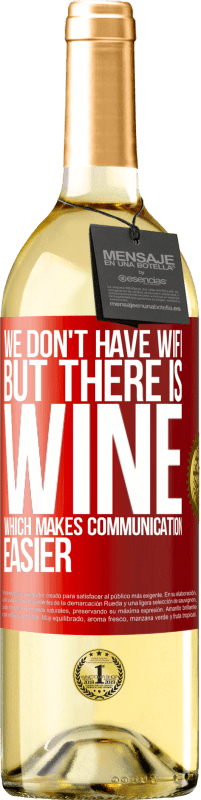 «We don't have Wifi, but there is wine, which makes communication easier» WHITE Edition