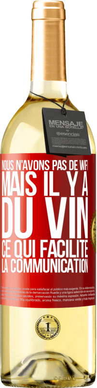 29,95 € | Vin blanc Édition WHITE Nous n'avons pas de Wifi, mais il y a du vin, ce qui facilite la communication Étiquette Rouge. Étiquette personnalisable Vin jeune Récolte 2023 Verdejo