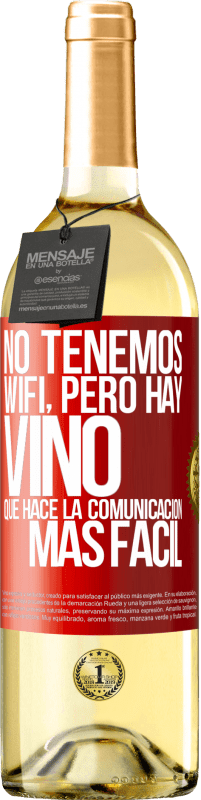 29,95 € | Vino Blanco Edición WHITE No tenemos Wifi, pero hay vino, que hace la comunicación más fácil Etiqueta Roja. Etiqueta personalizable Vino joven Cosecha 2025 Verdejo
