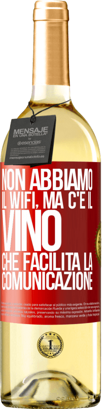 29,95 € | Vino bianco Edizione WHITE Non abbiamo il Wifi, ma c'è il vino, che facilita la comunicazione Etichetta Rossa. Etichetta personalizzabile Vino giovane Raccogliere 2023 Verdejo