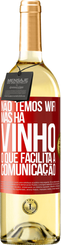 «Não temos Wifi, mas há vinho, o que facilita a comunicação» Edição WHITE